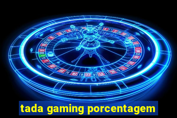 tada gaming porcentagem