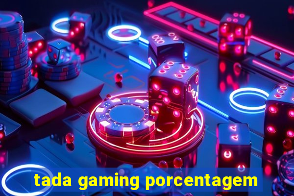 tada gaming porcentagem