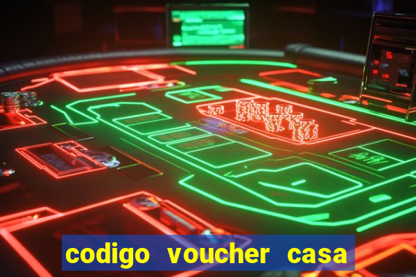 codigo voucher casa de apostas