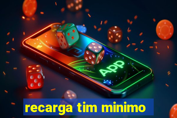 recarga tim minimo