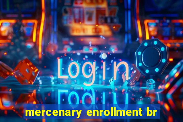 mercenary enrollment br