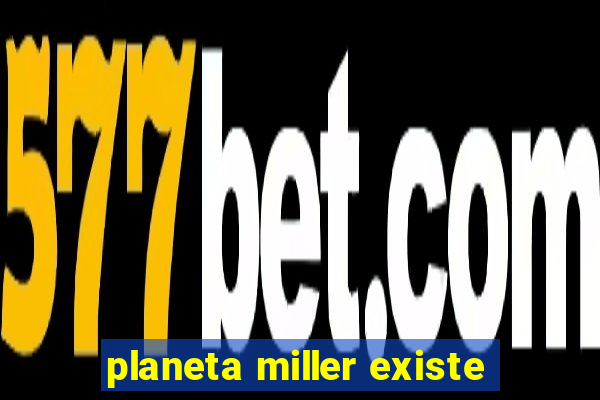 planeta miller existe