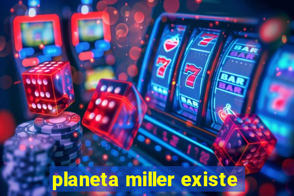 planeta miller existe