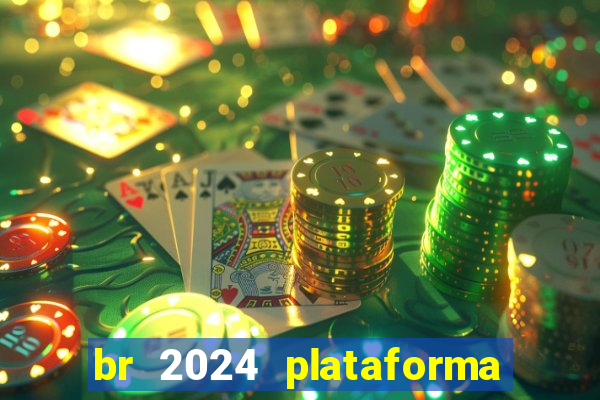 br 2024 plataforma de jogos