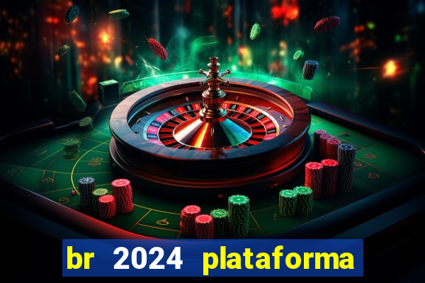 br 2024 plataforma de jogos