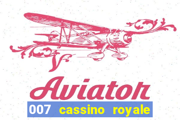 007 cassino royale completo dublado