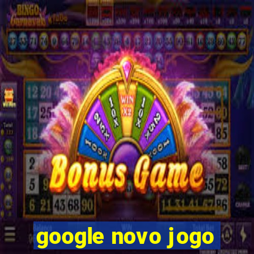 google novo jogo