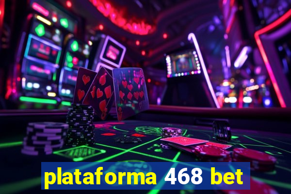 plataforma 468 bet