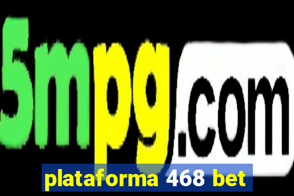 plataforma 468 bet