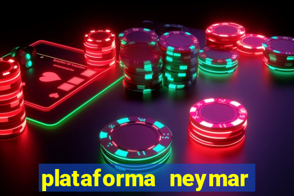 plataforma neymar jr bet