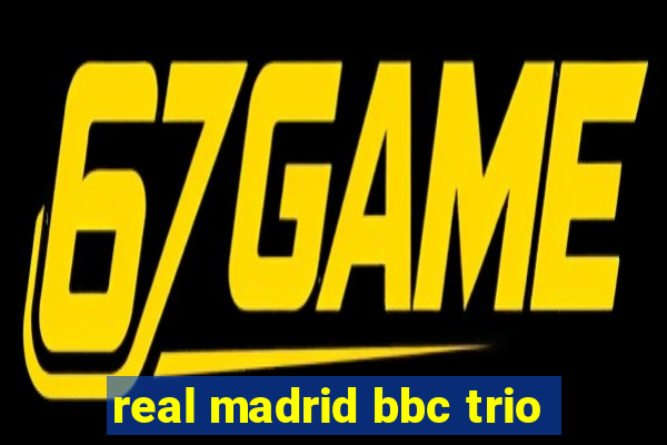 real madrid bbc trio