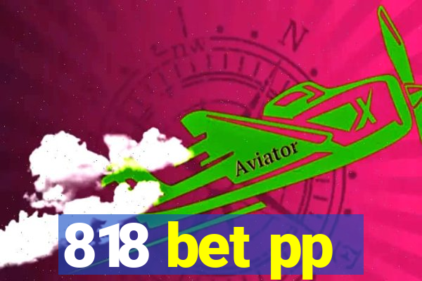 818 bet pp