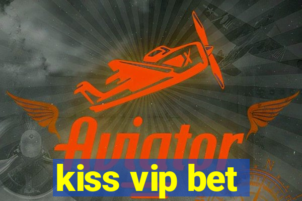 kiss vip bet