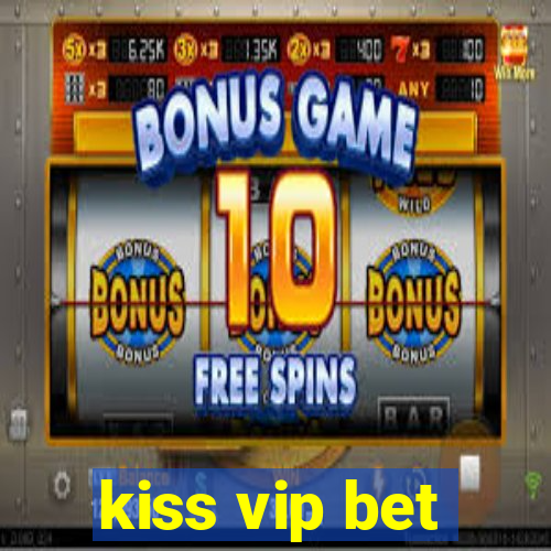 kiss vip bet