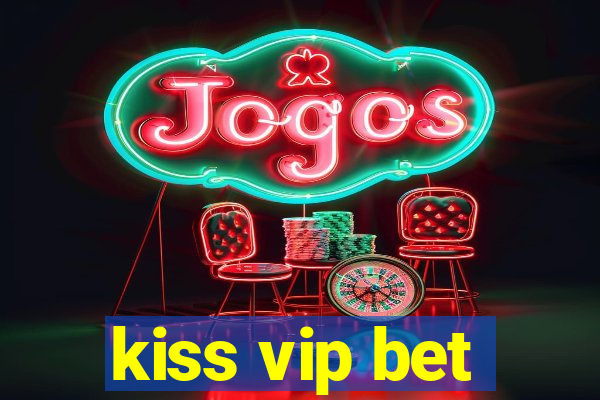 kiss vip bet