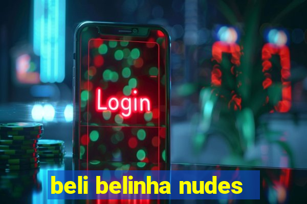 beli belinha nudes