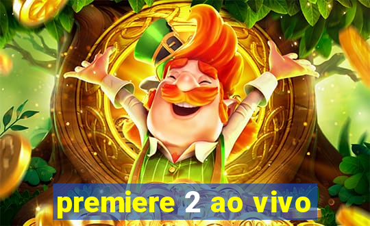 premiere 2 ao vivo