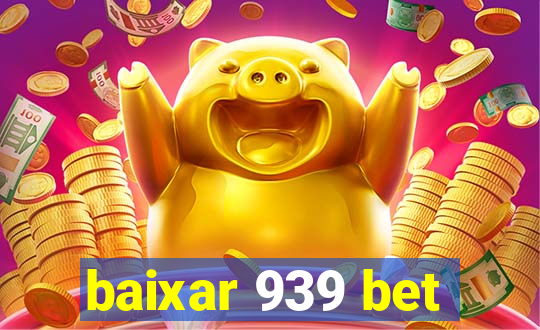 baixar 939 bet