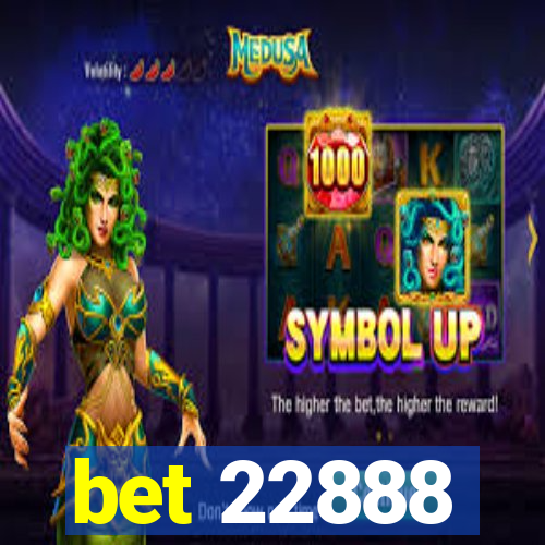 bet 22888