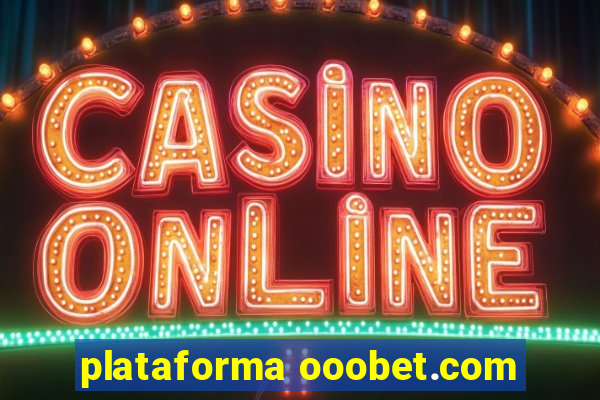 plataforma ooobet.com