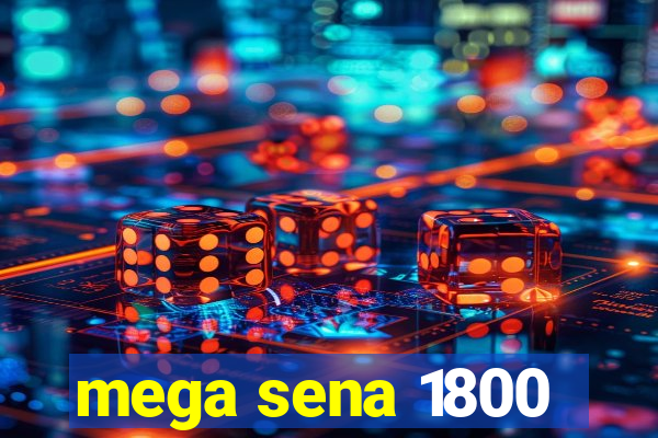 mega sena 1800