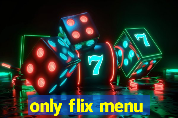 only flix menu