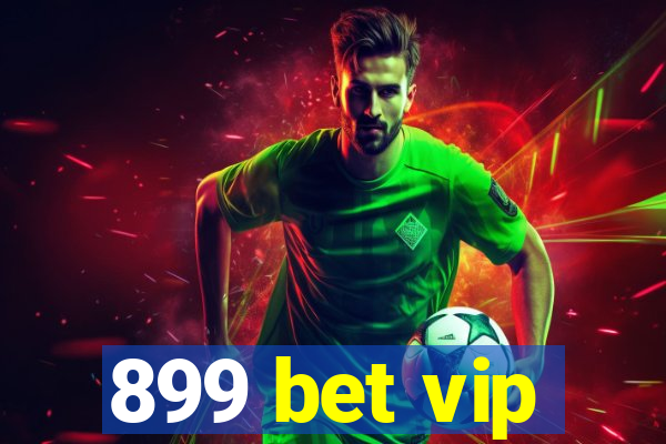 899 bet vip