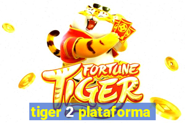 tiger 2 plataforma