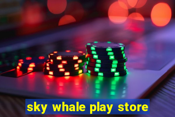 sky whale play store