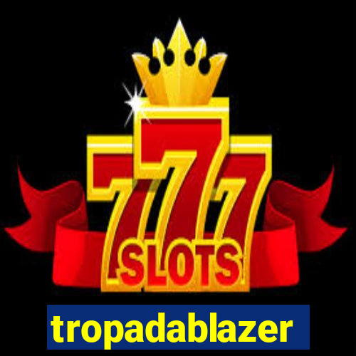 tropadablazer