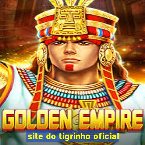 site do tigrinho oficial