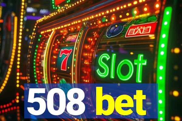 508 bet