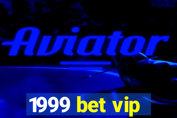 1999 bet vip