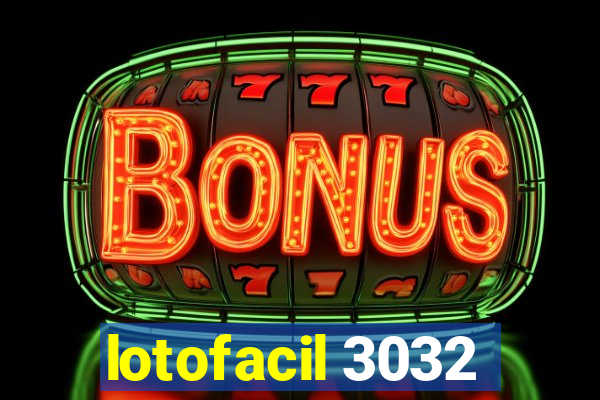 lotofacil 3032