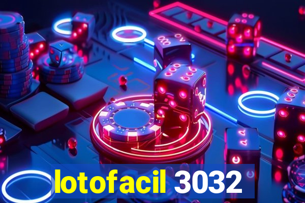 lotofacil 3032