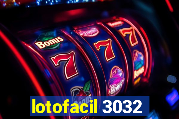 lotofacil 3032