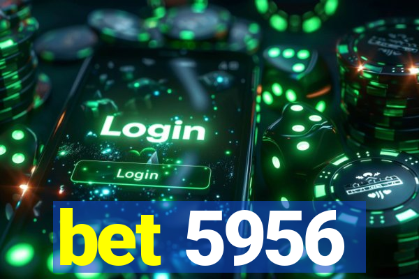 bet 5956