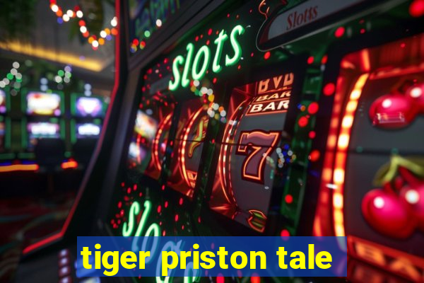 tiger priston tale