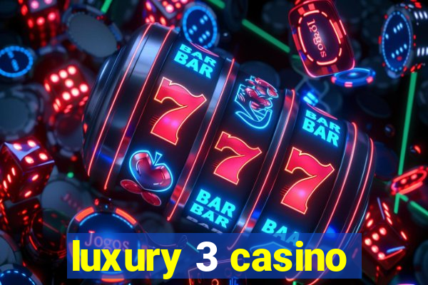 luxury 3 casino