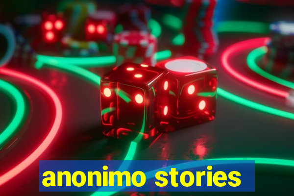 anonimo stories