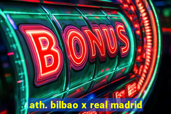 ath. bilbao x real madrid