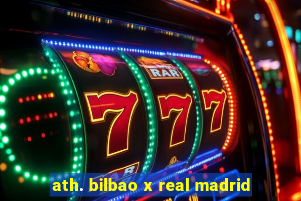 ath. bilbao x real madrid