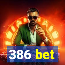 386 bet