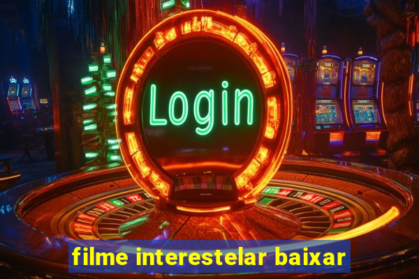 filme interestelar baixar