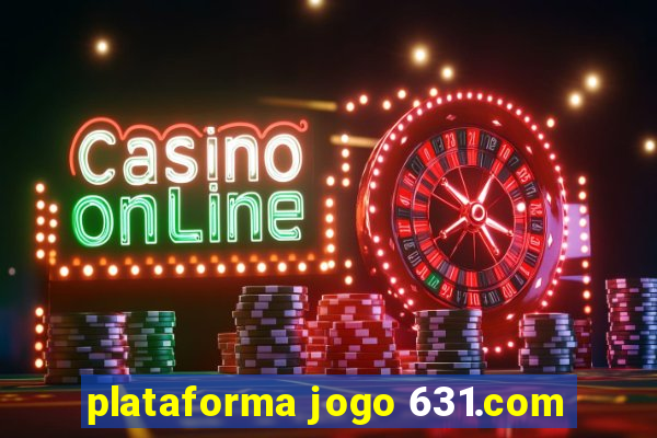 plataforma jogo 631.com