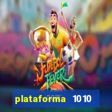 plataforma 1010 jogo do tigre