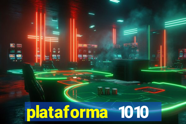 plataforma 1010 jogo do tigre