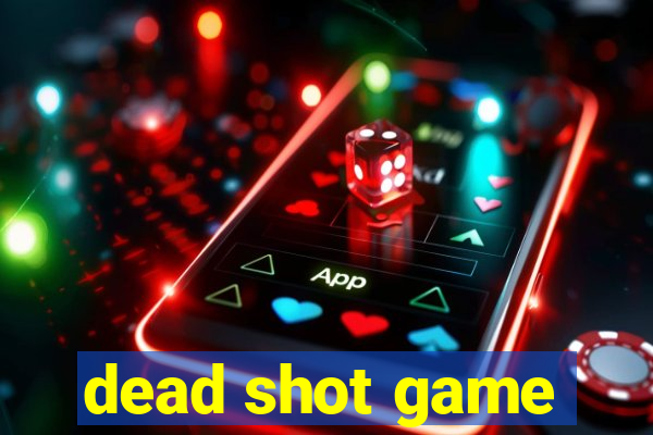 dead shot game