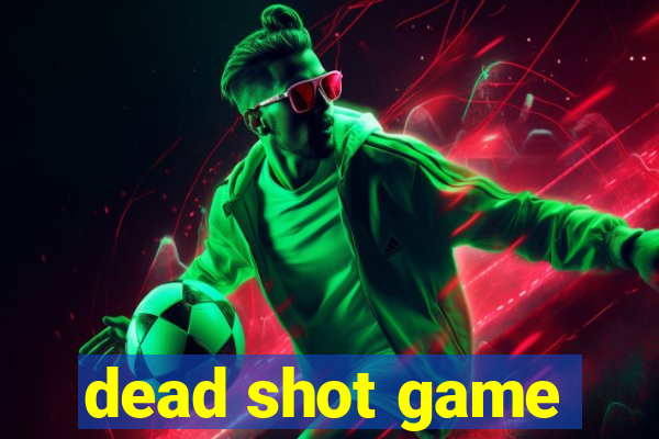 dead shot game