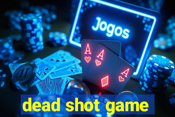 dead shot game